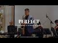 SAX & STRINGS -  Perfect (ED SHEERAN Saxophone Cover)