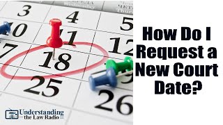 How to Request a New Court Date