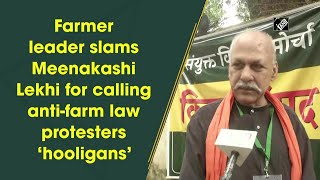 Farmer leader slams Meenakashi Lekhi for calling anti-farm law protesters ‘hooligans’