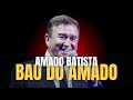 baÚ do amado batista amado batista as melhores antigas sucessos de amado batista