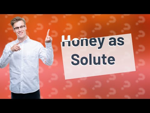 Is honey a solute?