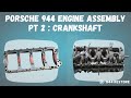 Porsche 944 | Engine Assembly Pt 2 | Crankshaft and Girdle