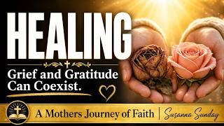 HEALING: Grief and Gratitude Can Coexist , special needs parenting, faith and grief,