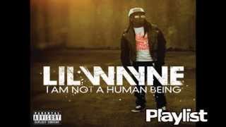 Lil Wayne , I am not a human being - New Playlist