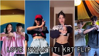 LOVE NWANTITI KRT FLIP CHALLENGE ||NEW DANCE CRAZE || TIKTOK DANCE COMPILATION 2021