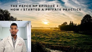 The Psych NP Episode 2: How I started a Private Practice