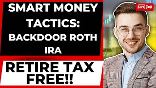 Smart Money Tactics: Backdoor ROTH IRA Tax Planning For Retirement