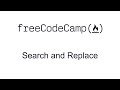 Search and Replace - Intermediate Algorithm Scripting - Free Code Camp