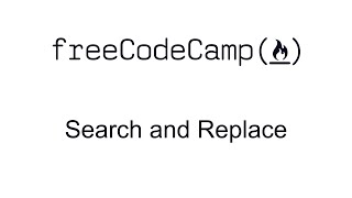 Search and Replace - Intermediate Algorithm Scripting - Free Code Camp