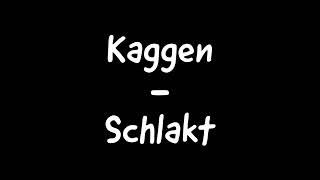 Kaggen - Schlakt