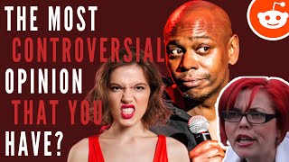 What's The Most Controversial Opinion That You Have? [r/AskReddit & r/ControversialOpinions]