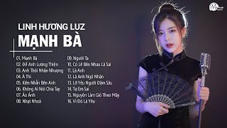 Mạnh Bà, Để Anh Lương Thiện, Anh Thôi Nhân Nhượng Lofi - Top 15 Ca Khúc Linh Hương Luz Hot Nhất 2025