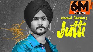 JUTTI : Himmat Sandhu (Full Song) Latest Punjabi Songs 2020
