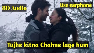 Tujhe kitna chahne lage hum || 8D Song || Use Earphone