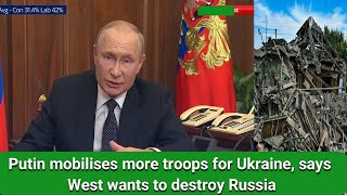 Putin mobilises more troops for Ukraine, says West wants to destroy Russia | Putin mobilises News