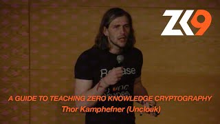 ZK9: A Guide to Teaching Zero Knowledge Cryptography – Thor Kamphefner (Uncloak)