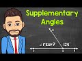 What are Supplementary Angles? | How to Find Missing Supplementary Angles | Math with Mr. J