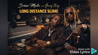 @Brian_Mulla :- LONG DISTANCE SLIME FT YOUNG THUG.