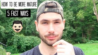 How to be More Mature (5 Ways to Grow Up)