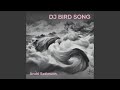 Dj Bird Song