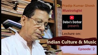 History of Music| Indian Culture and Music| Episode: 2| Dr. Pradip Kumar Ghosh