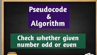Pseudocode and algorithm to check whether given number or even number.// Pseudocode// algorithm.