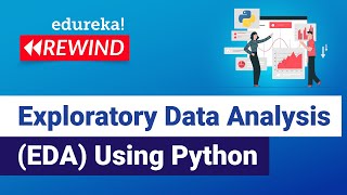 Exploratory Data Analysis (EDA) Using Python | Python Training | Edureka | DL Rewind - 5