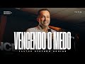 VENCENDO O MEDO | Pastor Stefano Aguiar