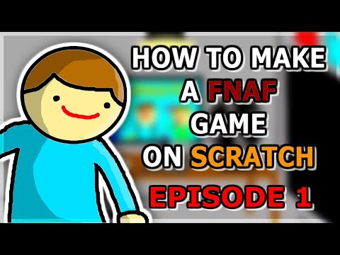 How To Make A FNaF Fan Game On Scratch! - Ep. 1 How To Make A FNaF Fan Game On Scratch! - Ep. 1