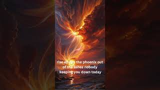 RISE UP LIKE PHOENIX OUT OF ASHES#phoenix#riseup#inspirational