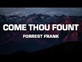 Forrest Frank - Come Thou Fount (Lyrics)