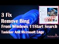 How To Remove Bing From Windows 11 Start Search, Taskbar And Microsoft Edge | Remove Bing Search