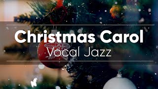 Christmas Carol / Jazz Collection _Smooth \u0026 Relaxing with Vocal