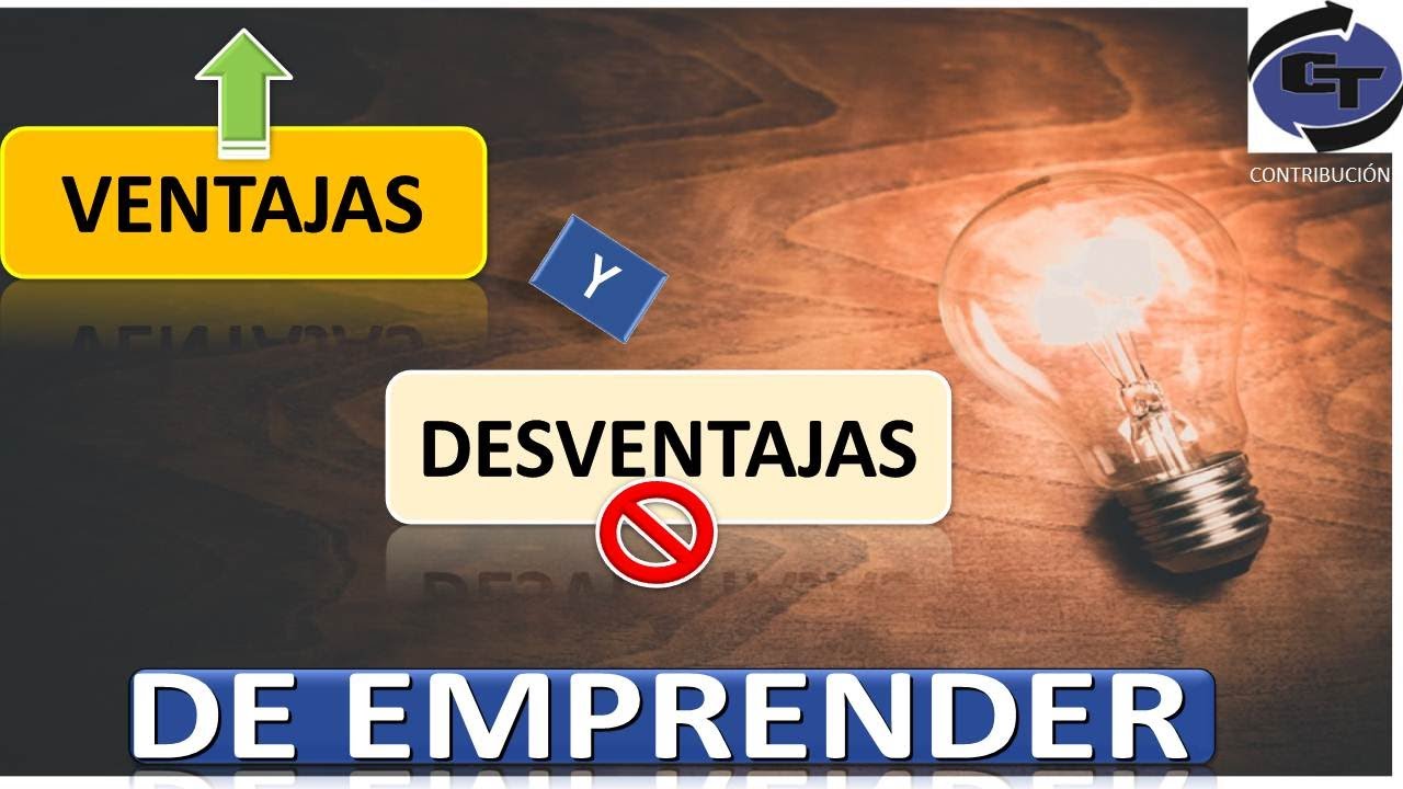 VENTAJAS Y DESVENTAJAS DE EMPRENDER - YouTube