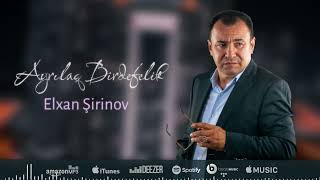 Elxan Şirinov - Gəl Ayrılaq Birdəfəlik (Official Audio)