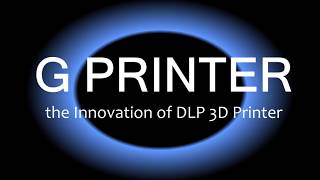 G Printer: UV DLP 3D Printer in Korea