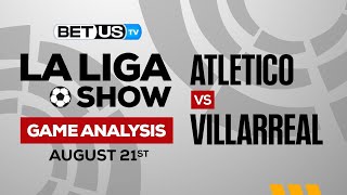 Atletico vs Villarreal | La Liga Expert Predictions, Soccer Picks & Best Bets