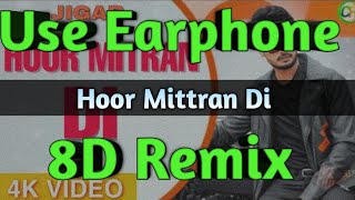 Hoor Mittran Di ( 8D Audio ) & remix Jigar ft Sara /Amrit Maan new panjabi song