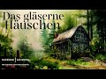 entspannt einschlafen mit märchen das gläserne häuschen hörgeschichte hörbuch zum einschlafen