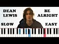 Dean Lewis - Be Alright (SLOW EASY PIANO TUTORIAL)