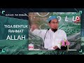 Tiga Bentuk Rahmat Allah - Ustadz Adi Hidayat