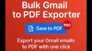 Bulk Gmail to PDF Exporter [save multiple email to PDF in one click]