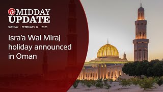 #MIDDAY_UPDATE: Isra'a Wal Miraj holiday announced in Oman