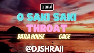 @DJSHRAII - O Saki Saki v Throat | Batla House | Gage | [ DJ SHRAII Remix ]