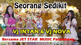 Seorang Sedikit I Vj Intan & Vj Nova I Jet Star Music Palembang