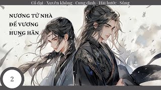 (2) Nương Tử Hung Hãn Nhà Đế Vương; truyện mưu lược, tranh đoạt, quân sự, đoàn sủng