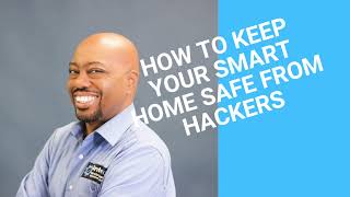 How To Keep Your Smart Home Safe from Hackers