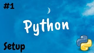 Python 3 - #1 - Setup & Installation