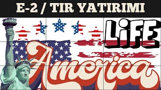 ''Amerika'da Yaşam'' Serisi; TIR YATIRIMI İLE E-2 STATÜ DEĞİŞİKLİĞİ