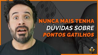 NUNCA MAIS TENHA DÚVIDAS SOBRE PONTOS GATILHOS?